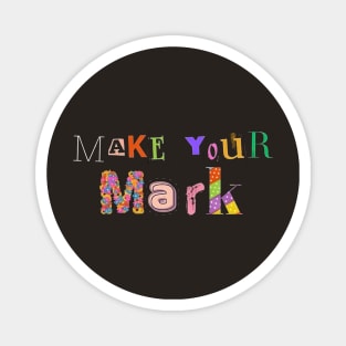 Make your mark Magnet